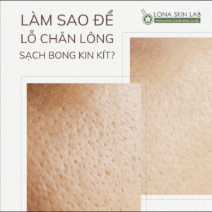 làm sạch lỗ chân lông to