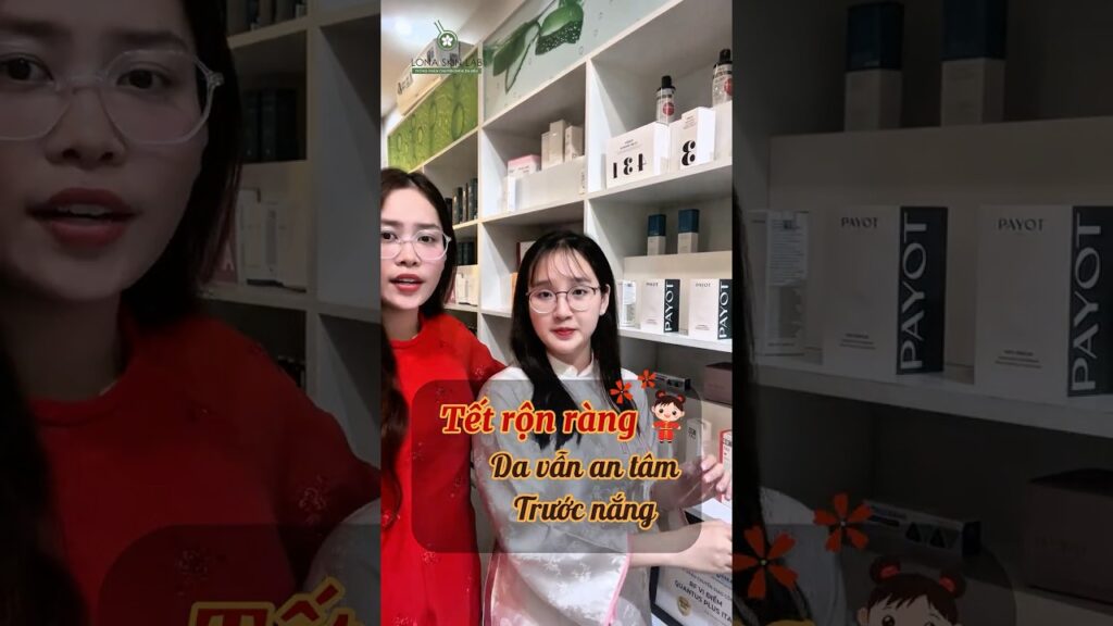 Bí Kíp Đón Tết Rộn Ràng - Da Vẫn An Tâm Trước Nắng Tại Lona Skin Lab