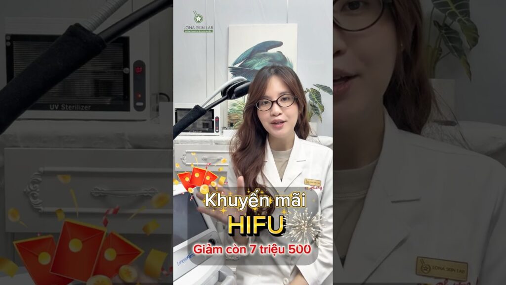 Ưu đãi HIFU 50% – Giải pháp nâng cơ, trẻ hoá da an toàn tại Lona Skin Lab