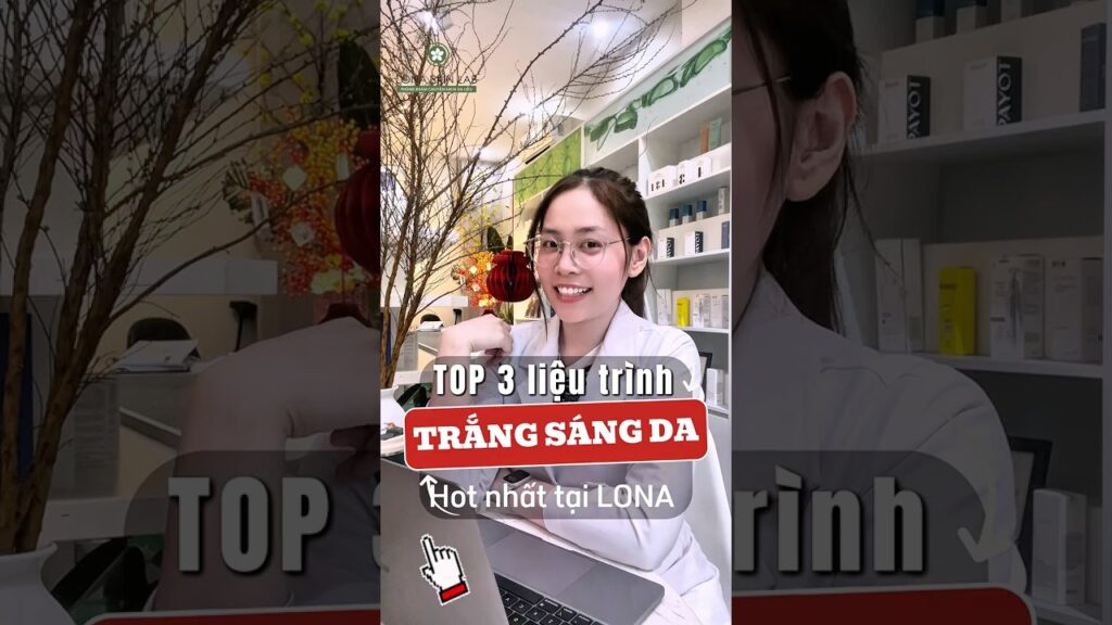 Bí quyết trắng sáng da tự nhiên | Top 3 liệu trình tại Lona Skin Lab Cần Thơ