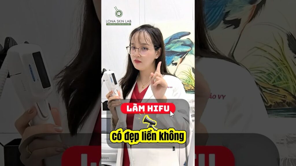 Làm HIFU Đẹp Ngay Có Đúng Không? Sự Thật Cần Biết Trước Khi Làm