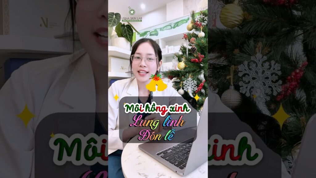 Môi hồng xinh – Lung linh đón lễ | Giải pháp trị thâm & phục hồi môi tại Lona Skin Lab