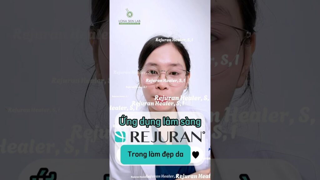 Rejuran Healer, S & I | Ứng dụng lâm sàng trẻ hoá da tại phòng khám da liễu uy tín Cần Thơ