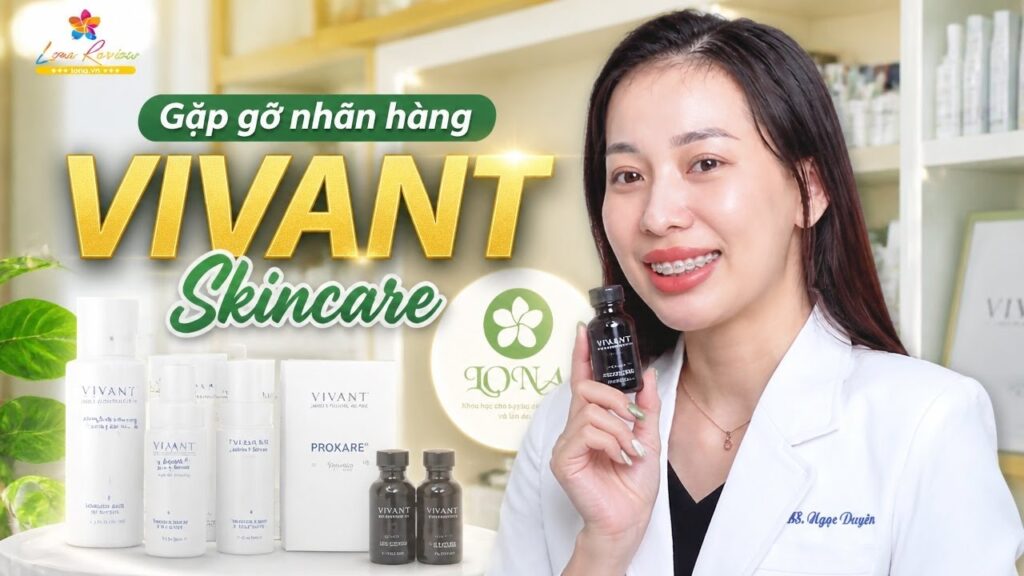 Vivant Skincare Talk show cùng Lona và các sản phẩm điều trị hiệu quả nhất