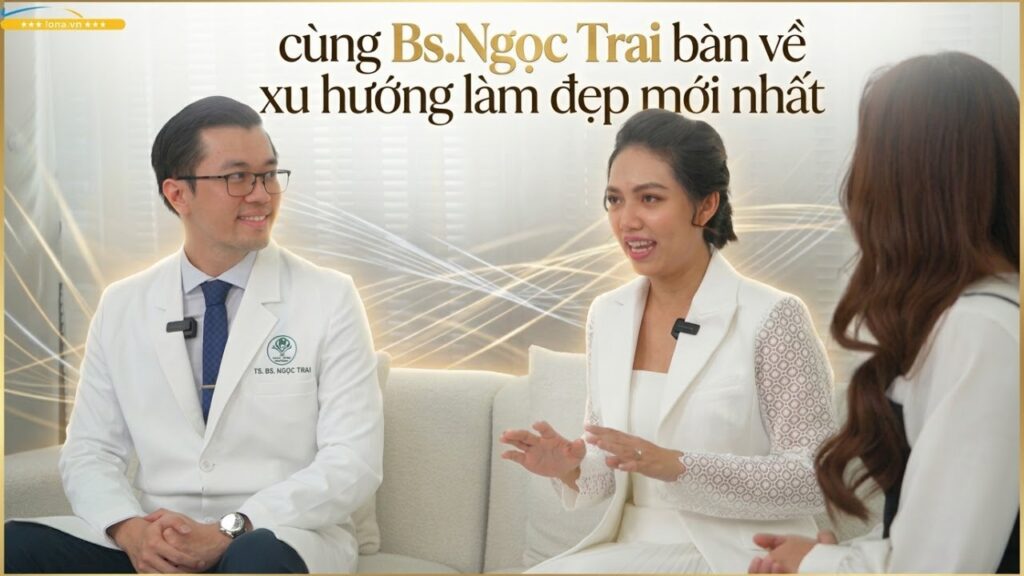Cùng BS.Ngọc Trai bàn về xu hướng làm đẹp mới